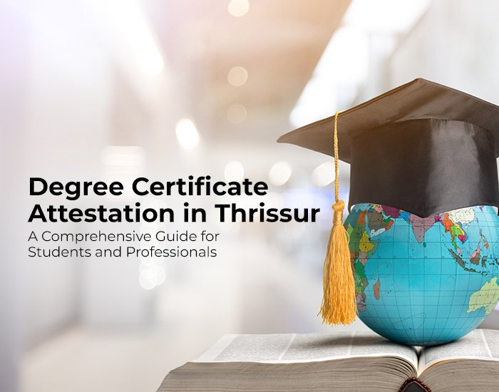 Degree Certificate Attestation in Thrissur