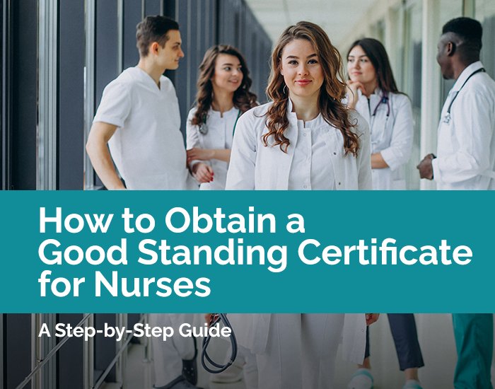 How to Obtain a Good Standing Certificate for Nurses: A Step-by-Step Guide