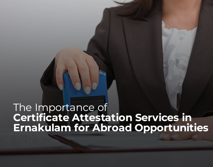 certificate attestation services in Ernakulam