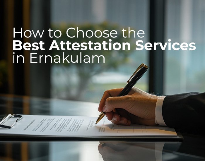How to Choose the Best Attestation Services in Ernakulam