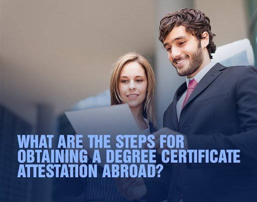 What are the Steps for obtaining a Degree Certificate Attestation abroad?