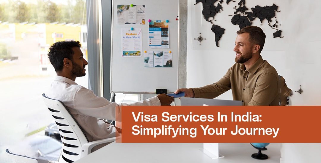 Visa Services in India: Simplifying Your Journey