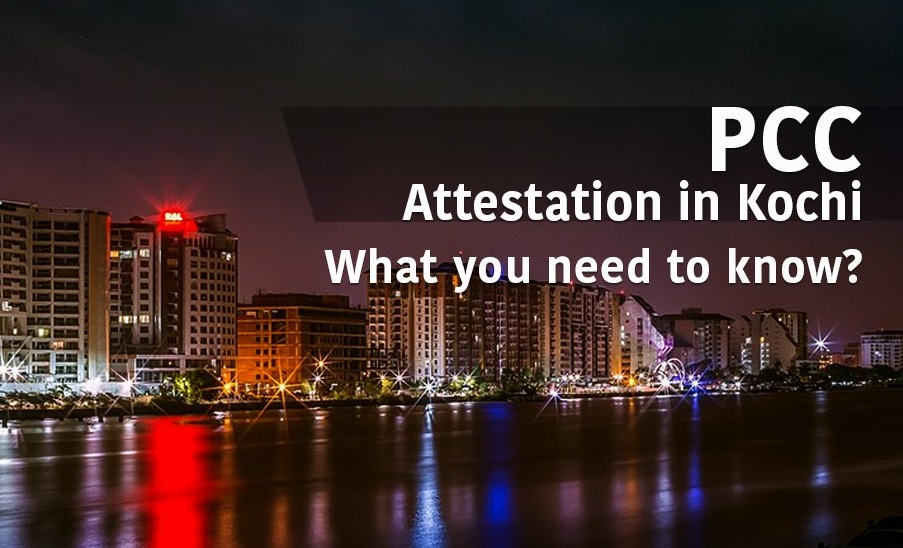 PCC Attestation in Kochi : What You Need to Know
