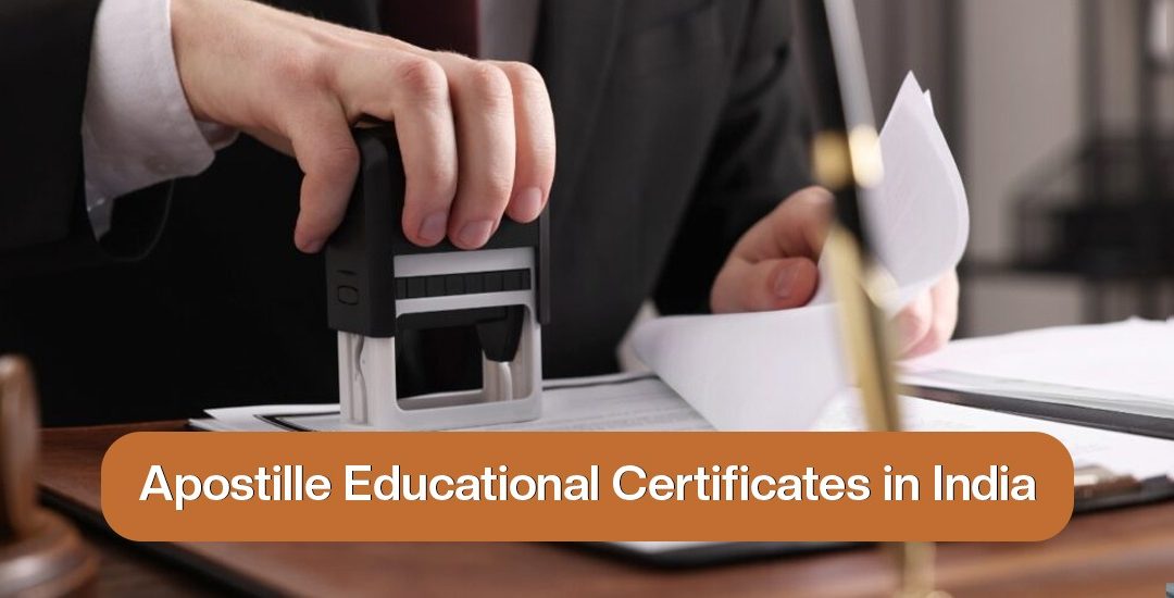 Apostille Educational Certificates in India – Complete Step-by-Step Guide