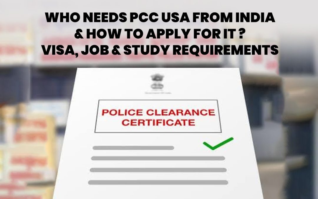 Who Needs PCC USA from India & How to Apply for It? Visa, Job & Study Requirements