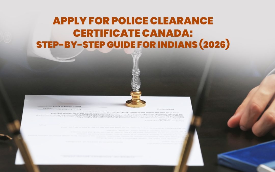 Apply for Police Clearance Certificate Canada: Step-by-Step Guide for Indians (2026)