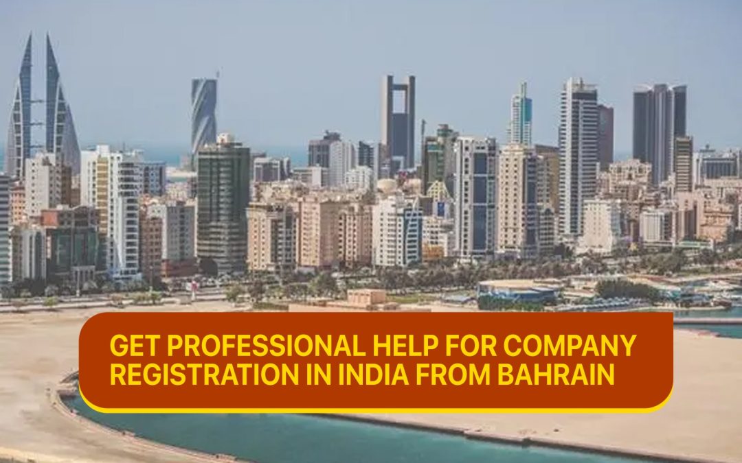 Get Professional Help for Company Registration in India from Bahrain