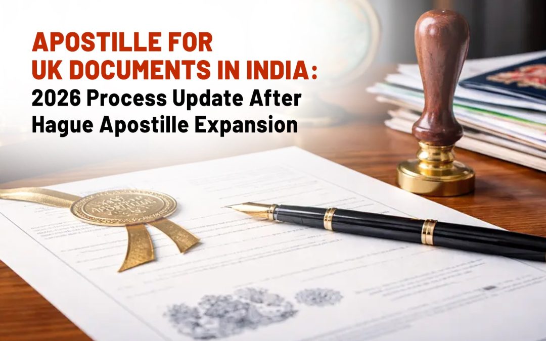 Apostille for UK Documents in India: 2026 Process Update After Hague Apostille Expansion