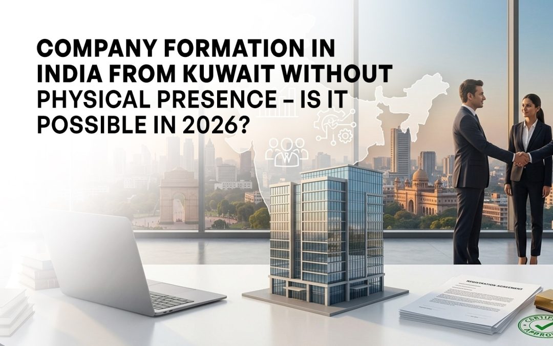 Company Formation in India from Kuwait Without Physical Presence – Is It Possible in 2026?