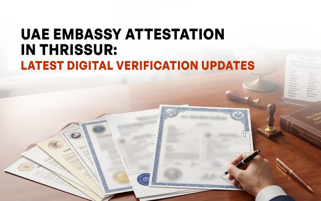 UAE Embassy Attestation in Thrissur: Latest Digital Verification Updates